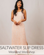 Saltwater Slip Dress // 1-Day // April 20